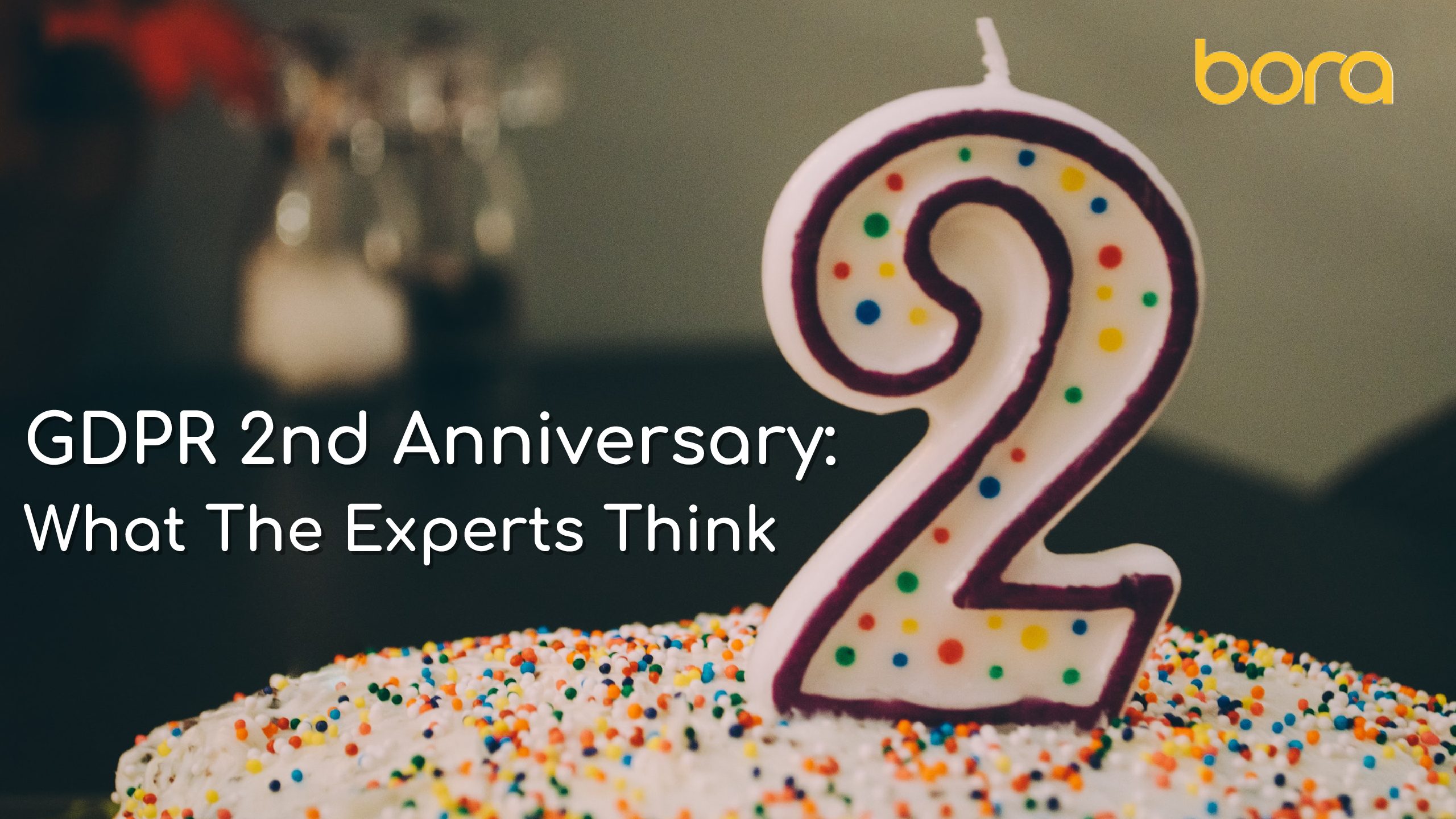 GDPR 2nd Anniversary: What The Experts Think