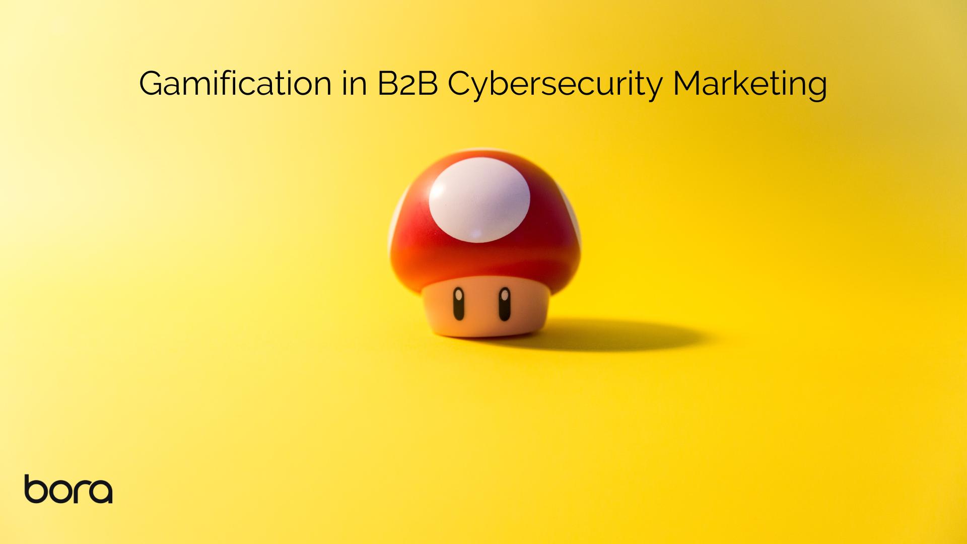 Gamification in B2B Cybersecurity Marketing