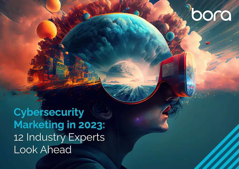 Cybersecurity Marketing in 2023: 12 Industry Experts Look Ahead​